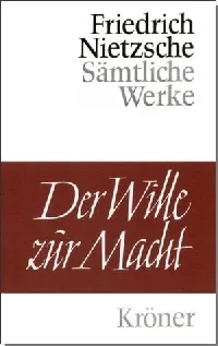 Der Wille zur Macht: Versuch einer Umwertung aller Werte