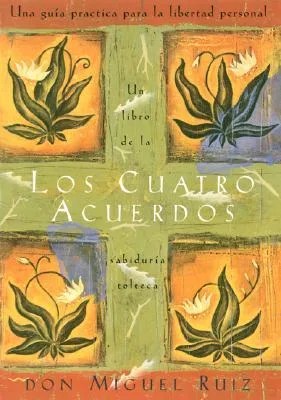 Los cuatro acuerdos: Una guía practica para la libertad personal