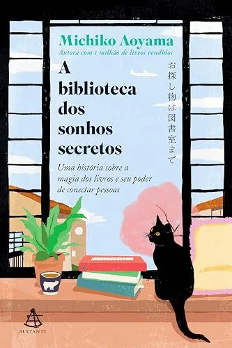 A biblioteca dos sonhos secretos: Uma história sobre a magia dos livros e seu poder de conectar pessoas cover