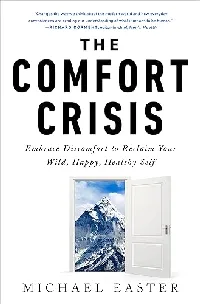 The Comfort Crisis: Embrace Discomfort To Reclaim Your Wild, Happy, Healthy Self