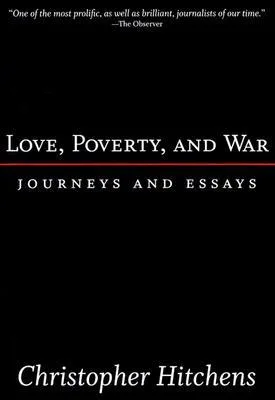 Love, Poverty, and War: Journeys and Essays cover