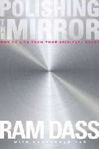 Polishing the Mirror: How to Live from Your Spiritual Heart