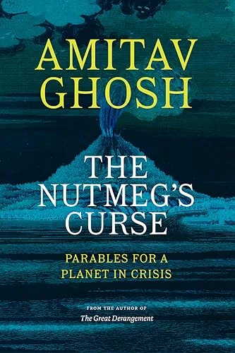 The Nutmeg's Curse: Parables for a Planet in Crisis