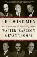 The wise men: Six friends and the world they made