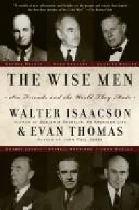 The wise men: Six friends and the world they made
