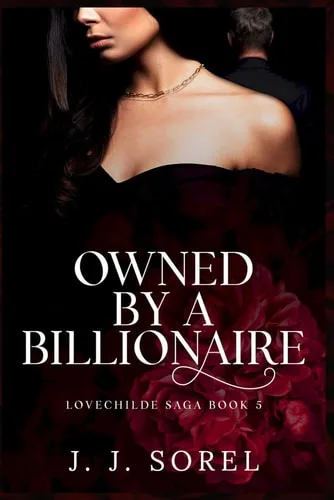 Owned by a Billionaire: Later in life Steamy Romance (LOVECHILDE SAGA)