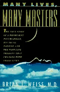 Many Lives, Many Masters: The True Story of a Prominent Psychiatrist, His Young Patient, and the Past Life Therapy That Changed Both Their Lives