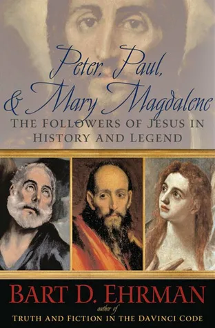 Peter, Paul & Mary Magdalene: The Followers of Jesus in History & Legend cover
