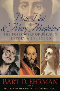 Peter, Paul & Mary Magdalene: The Followers of Jesus in History & Legend