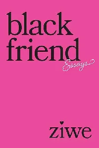 Black Friend: Essays