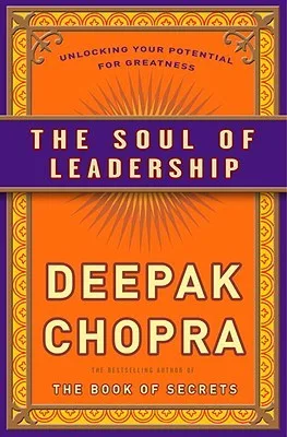 The Soul of Leadership: Unlocking Your Potential for Greatness cover