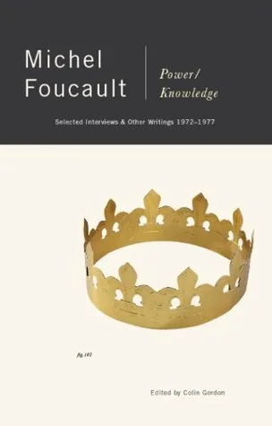 Power/Knowledge: Selected Interviews and Other Writings, 1972-1977 cover