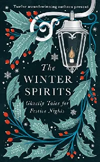 The Winter Spirits: Ghostly Tales for Frosty Nights