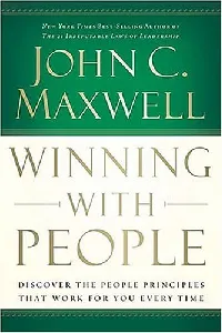 Winning with People: Discover the People Principles That Work for You Every Time