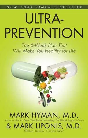 Ultraprevention: The 6-Week Plan That Will Make You Healthy for Life