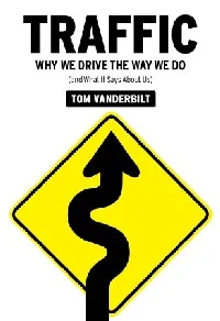 Traffic: Why We Drive the Way We Do and What It Says About Us