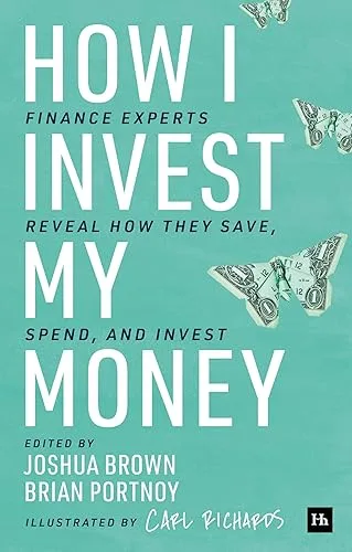 How I Invest My Money: Finance Experts Reveal How They Save, Spend, and Invest