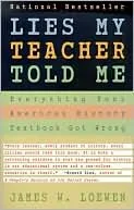 Lies My Teacher Told Me: Everything Your American History Textbook Got Wrong
