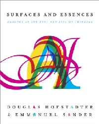 Surfaces and Essences: Analogy as the Fuel and Fire of Thinking