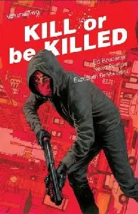 Kill or be Killed, Vol. 2