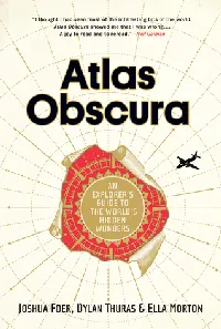Atlas Obscura: An Explorer's Guide to the World's Hidden Wonders