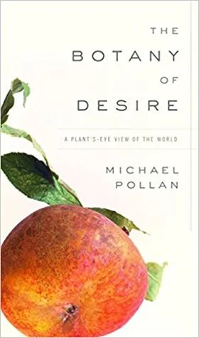 The Botany of Desire: A Plant's-Eye View of the World cover