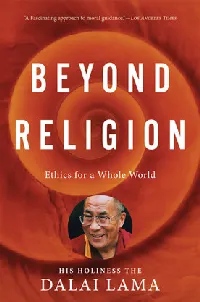 Beyond Religion: Ethics for a Whole World