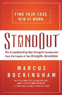 StandOut: The Groundbreaking New Strengths Assessment from the Leader of the Strengths Revolution