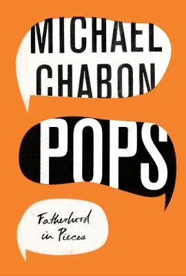 Pops: Fatherhood in Pieces cover