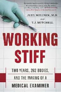 Working Stiff: Two Years, 262 Bodies, and the Making of a Medical Examiner