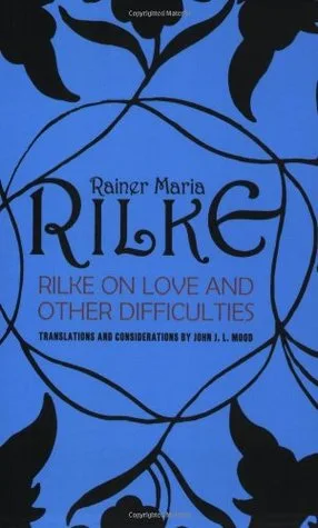 Rilke on Love and Other Difficulties: Translations and Considerations cover