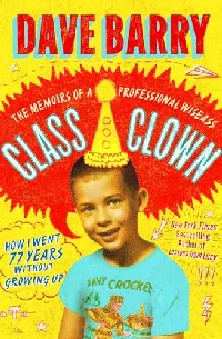 Class Clown: The Memoirs of a Professional Wiseass—How I Went 77 Years Without Growing Up