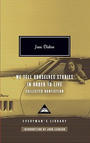 We Tell Ourselves Stories in Order to Live: Collected Nonfiction