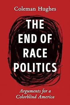 The End of Race Politics: Arguments for a Colorblind America
