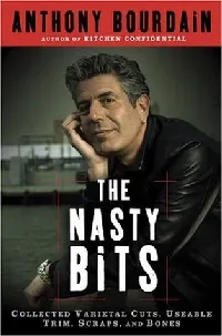 The Nasty Bits: Collected Varietal Cuts, Usable Trim, Scraps, and Bones