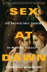 Sex at Dawn: The Prehistoric Origins of Modern Sexuality