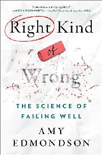 Right Kind of Wrong: The Science of Failing Well