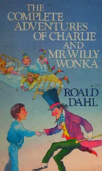 The Complete Adventures of Charlie and Willy Wonka (Charlie and the Chocolate Factory / Charlie and the Great Glass Elevator)