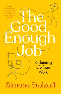The Good Enough Job: Reclaiming Life from Work