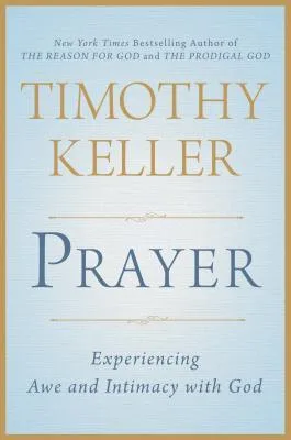 Prayer: Experiencing Awe and Intimacy with God cover