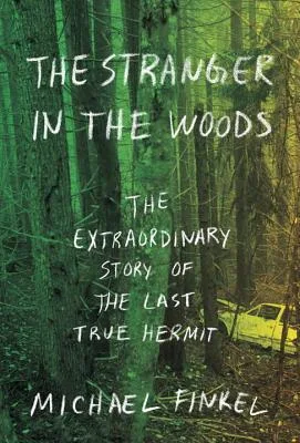 The Stranger in the Woods: The Extraordinary Story of the Last True Hermit (Audio CD)