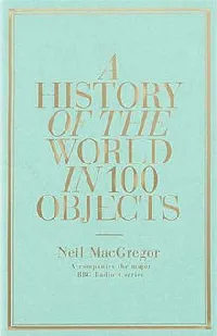A History of the World in 100 Objects