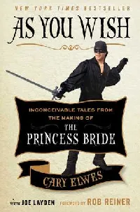 As You Wish: Inconceivable Tales from the Making of The Princess Bride