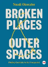 Broken Places & Outer Spaces: Finding Creativity in the Unexpected