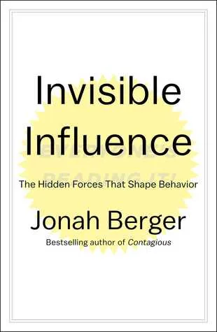 Invisible Influence: The Hidden Forces that Shape Behavior