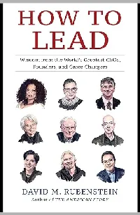 How to Lead: Wisdom from the World's Greatest CEOs, Founders, and Game Changers