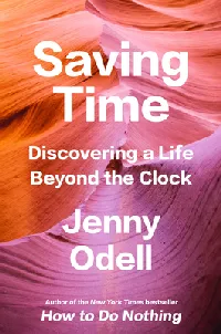 Saving Time: Discovering a Life Beyond the Clock