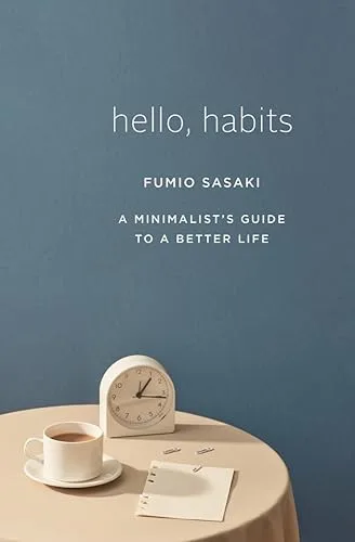 Hello, Habits: A Minimalist's Guide to a Better Life