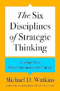 The Six Disciplines of Strategic Thinking: Leading Your Organization into the Future