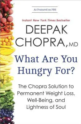 What Are You Hungry For?: The Chopra Solution to Permanent Weight Loss, Well-Being, and Lightness of Soul cover
